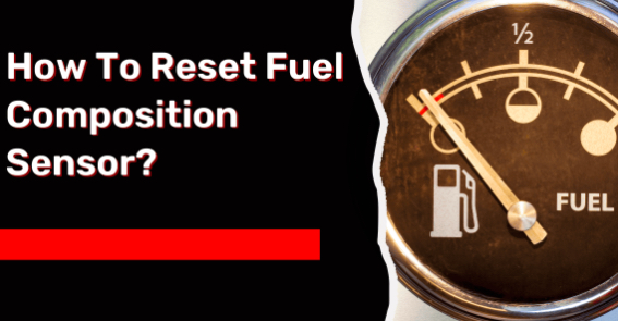Resetting Your Fuel Composition Sensor Easily and Quickly