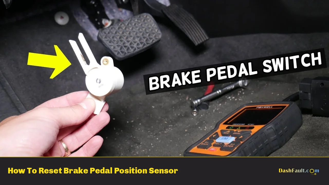 How To Reset Brake Pedal Position Sensor