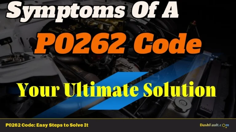 P0262 Code: Easy Steps to Solve It