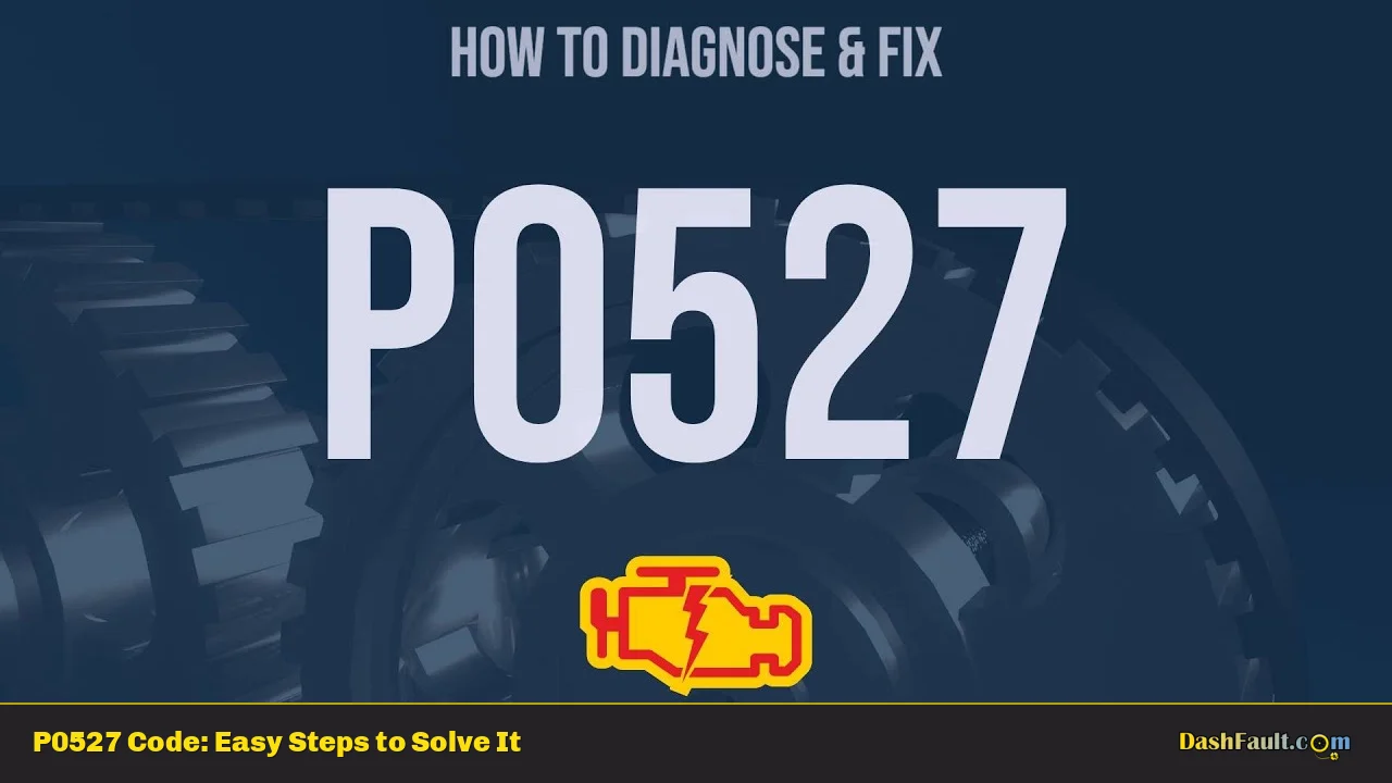 P0527 Code: Easy Steps to Solve It